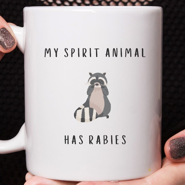 My Spirit Animal Has Rabies Raccoon Mug, Gift for Self, Gift for Friend, Funny Raccoon Mug, Animal Mug, Rabies Mug, Funny Gift for Co-worker