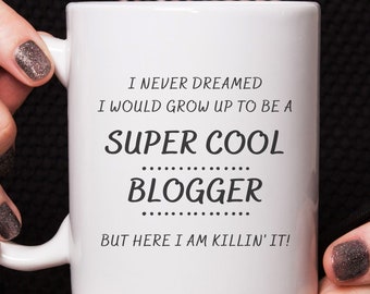 Blogger Mug, Gift For Blogger, Super Cool Blogger Coffee Mug, Gift For Blogger, Mug For Blogger, Blogger, Funny Blogger Coffee Mug, Blogging