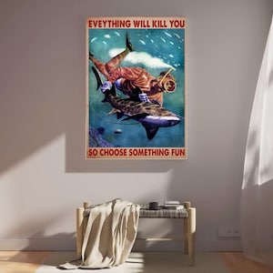 1 everything will kill you so choose something fun poster funny quote wall art dark humor print motivational decor for home office