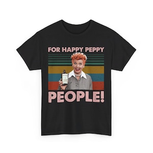 Happy Peppy People tee, Pretty Vintage Lucy For Happy Peppy People T-Shirt, I Love Lucy Shirt