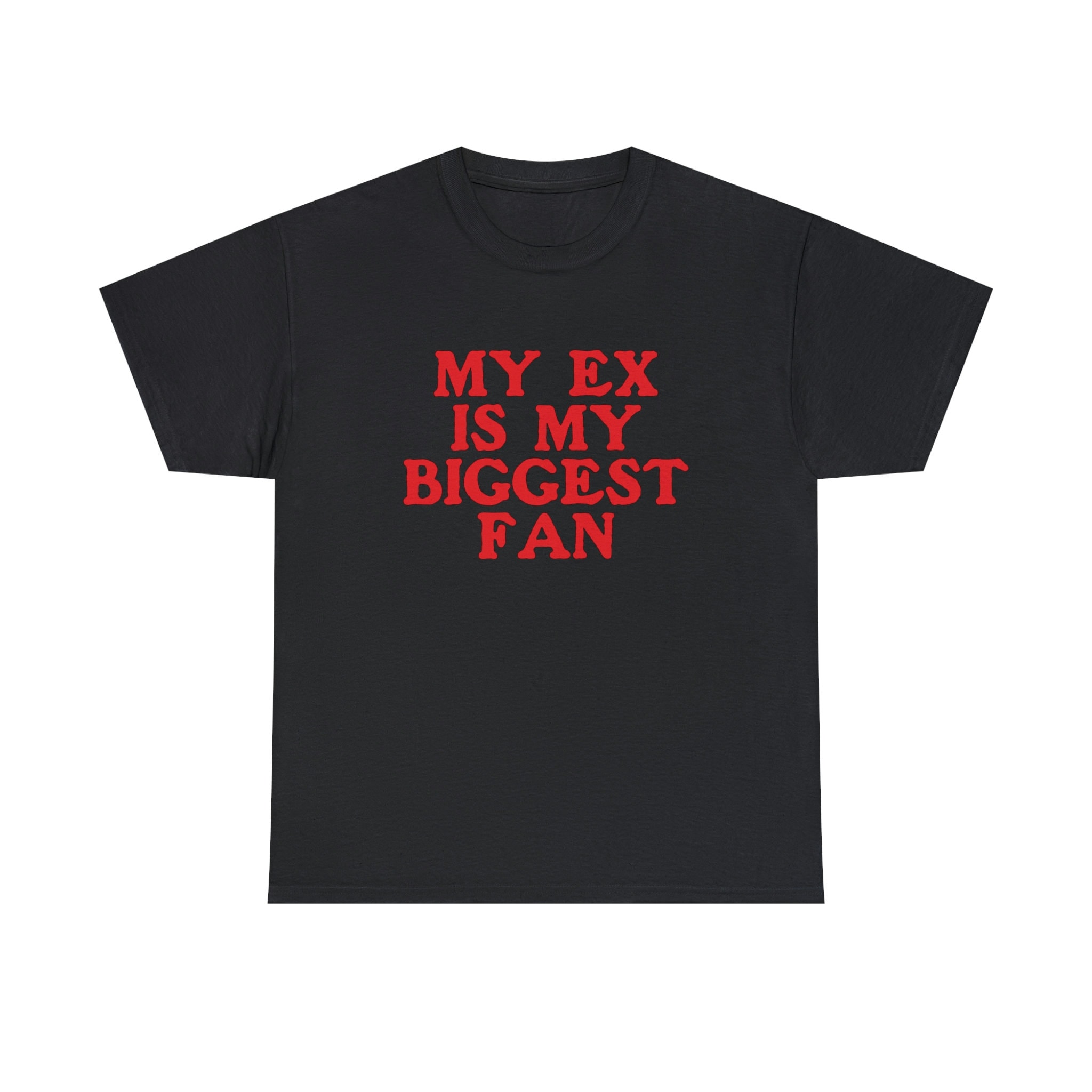 My Ex is My Biggest Fan Shirt