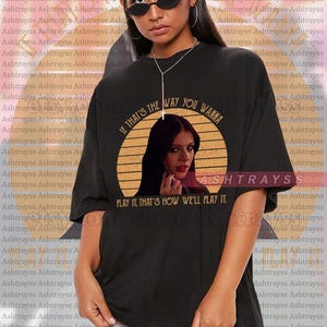 Georgina Sparks Quote If that&#39;s the way you wanna play it Tee, Sweatshirt, Michelle Trachtenberg as Georgina Sparks t-shirt
