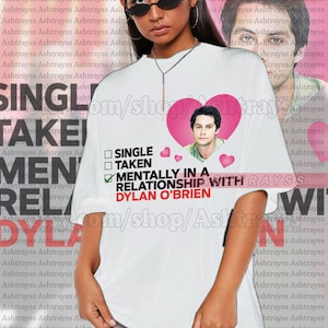 Single taken mentally in a relationship with Dylan O&#39;Brien Tee