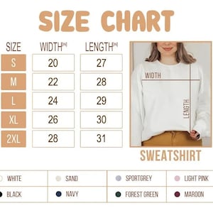 May include: A size chart for sweatshirts, with measurements in inches. The chart includes sizes S to 2XL, with corresponding width and length measurements. Color options include white, black, sand, navy, sport grey, forest green, light pink, and maroon.