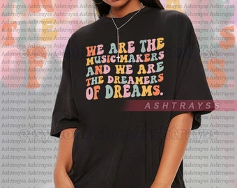 We Are The Music Makers And We Are The Dreamers Of Dreams Vintage tee