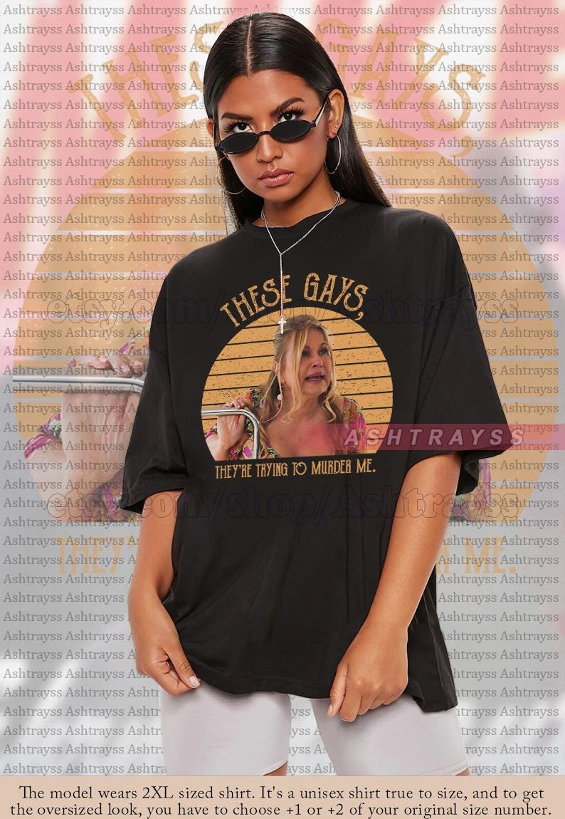 Jennifer Coolidge These gays, they're trying to murder me! tee, Tanya These gays, they're trying to murder me! meme sweatshirt image 1