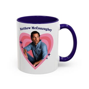 Matthew McConaughey accent mug, Matthew McConaughey colorful mug, Matthew McConaughey mug