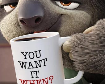 You Want it When Flash Mug-mok, Flash Slothmore Zootopia-mok