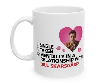 Single, Taken, In an open relationship with Bill Skarsgård mug, Bill Skarsgård mug
