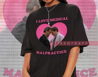 House and Wilson I Love Medical Malpractice Tee, Dr. Gregory House t-shirts, House sweatshirt