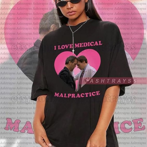 House and Wilson I Love Medical Malpractice Tee, Dr. Gregory House