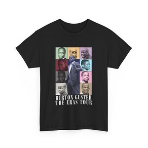 Pode incluir: Camiseta preta com uma colagem colorida de imagens de um homem. O texto "Burton Guster The Eras Tour" é impresso abaixo da colagem.