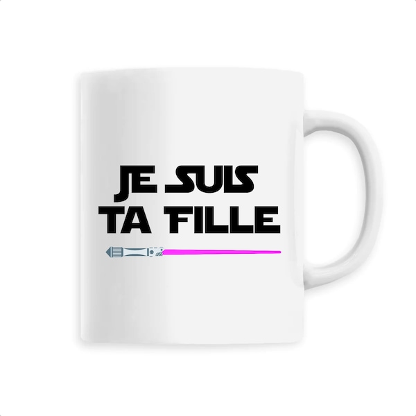 Mug Je suis ta fille - tasse à café - style Films culte - mug fille - idée cadeau fille