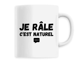 Mug humour - je râle c'est naturel - tasse à café - mug rigolo - tasse avec anse - mug et tasse - idée cadeau 2022