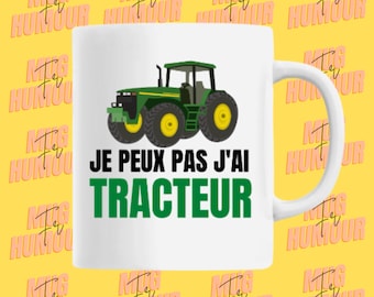 Je peux pas j'ai tracteur - mug humour - tasse à café - idée cadeau - cadeau tracteur