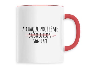 Tasse en céramique " à chaque problème sa solution son café " - Mug message humoristique