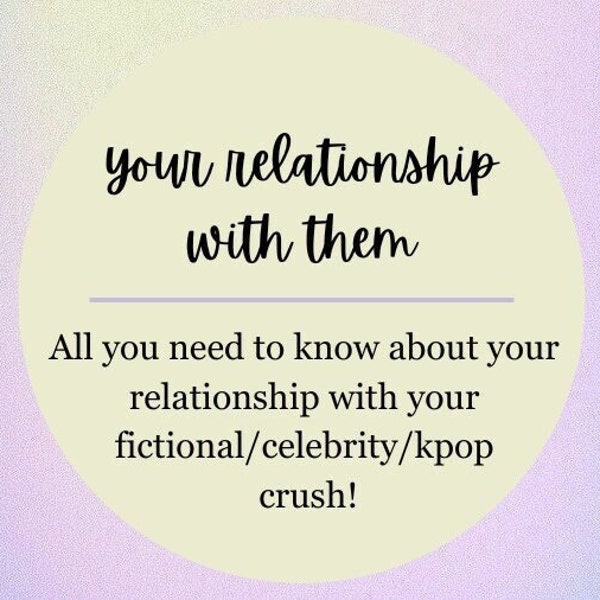 kpop idol / celebrity / anime tarot reading: your relationship with them! (pdf 300+ words)