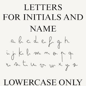 May include: A cream-colored graphic featuring the words "LETTERS FOR INITIALS AND NAME" in black. Below, a handwritten lowercase alphabet is displayed. The text "LOWERCASE ONLY" is at the bottom.