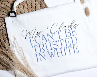 Personalised Wedding Apron - Can’t be trusted in a white dress, Bride Apron, Messy Bride, Bride Gifts, Personalised Bride Apron