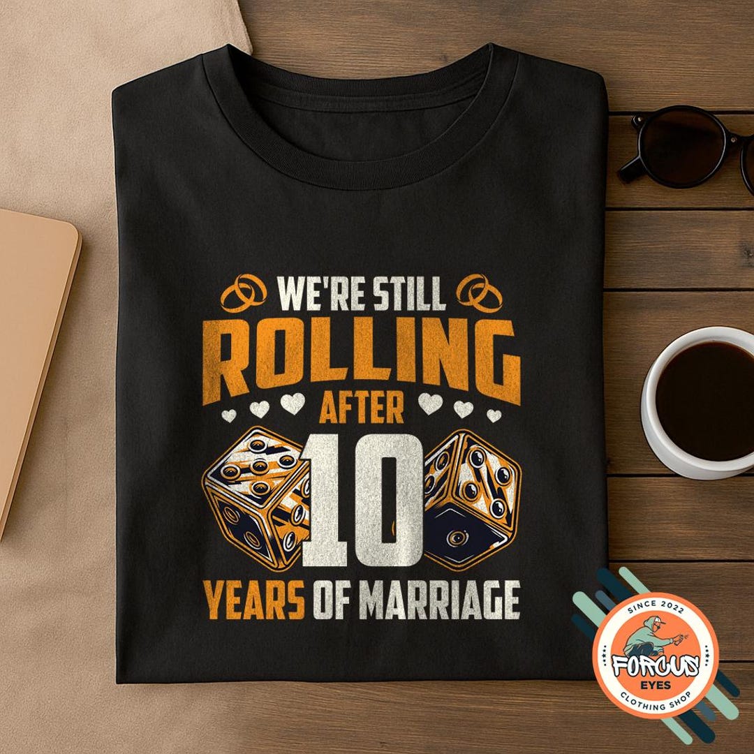 We’re Still Rolling Anniversary, Custom Number Dice Style Design, Funny ...