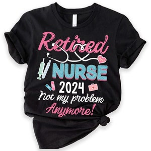 Retired Nurse 2024 Shirt, Retirement Gift for Nurse, A Nursing Legend Has Retired, Funny Retired Shirt for Nurse, Retro Retired Nurse Tee