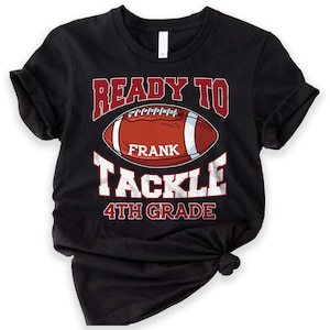 Boys 4th Grade Shirt, Ready to Tackle Kindergarten T-Shirt, Football Kid Tee, Back to School, First Day of School Gift, Teacher Gift