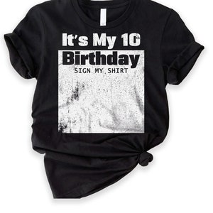 It's My 10th Birthday Sign My Shirt 10 Years Birthday Girl Boy gift Sign My Shirt birthday gift, Funny Sign Birthday Shirt