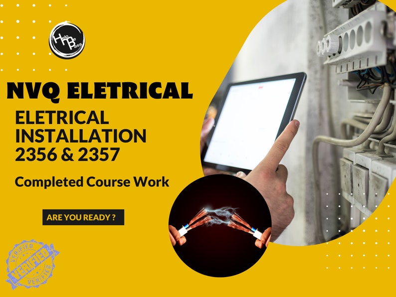 Op de afbeelding: Een gele achtergrond met zwarte tekst die "NVQ ELETRICAL ELETRICAL INSTALLATION 2356 & 2357 Completed Course Work ARE YOU READY?" luidt. Een hand houdt een tablet vast en wijst naar een zekeringkast. Een rode en zwarte elektrische draad vonkt in een cirkel in de rechterbenedenhoek. Een blauwe en witte stempel luidt "VERIFIED" in de linkerbenedenhoek.
