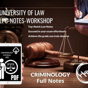 May include: A digital tablet displaying a PDF download of full notes for Criminology. The tablet is held by a hand in front of a wooden gavel, scales of justice, and a clock. The text "UNIVERSITY OF LAW LPC-NOTES-WORKSHOP" is at the top of the image. The text "Top-Notch Law Notes" is below the university name. The text "Succeed in your exam effortlessly" is below the "Top-Notch Law Notes" text. The text "Achieve the grade you truly deserve" is below the "Succeed in your exam effortlessly" text. The text "CRIMINOLOGY Full Notes PDF" is below the tablet. The text "Help Pass" is in a circle below the tablet.