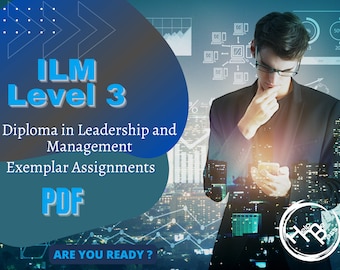 ILM Level 3 Diploma in Leadership and Management Exemplar Assignments Complete Assignments