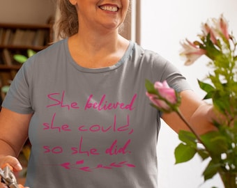 Inspirational Graphic T-Shirt: She Believed She Could, So Did</span>