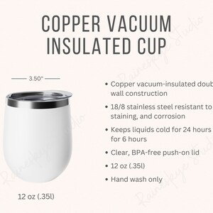 May include: White copper vacuum insulated cup with a stainless steel lid. The cup is 4.62 inches tall and 3.5 inches wide. It holds 12 ounces (.35 liters) and is hand wash only.