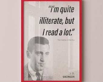 J. D. Salinger Quote Wall Art | "Quite Illiterate" The Catcher in the Rye Quote Poster, Quote Print, Quote Art, Book Quote, Book Lover Gift