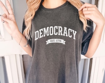 Democracy Est 1776 Shirt: Sarcastic Liberal Anti Trump Tee