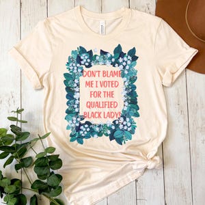 Liberal Activist T-Shirt: Voted for the Qualified Black Lady