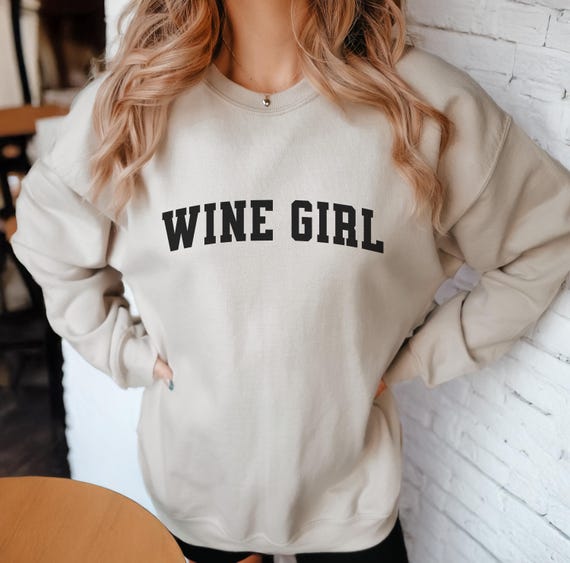 Wine Girl Sweatshirt, wine lover Shirt, Cozy Sweatshirt, Graphic Sweatshirt, Slouchy Sweatshirt, Trendy Sweatshirt Fall wine shirt,
