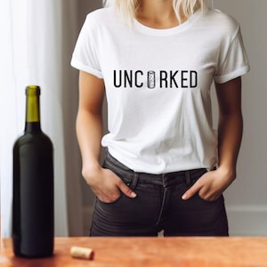 Uncorked, cute wine lovers Tee for women, Wine life, Wine connoisseur, Mom needs wine shirt, wine mom shirt, Gift for wife Girls Trip shirt