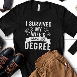 I Survived My Wife&#39;s Masters Degree Shirt, Husband Tee, Funny masters Graduation Gift, Masters degree Shirts for him, Sarcastic Gift