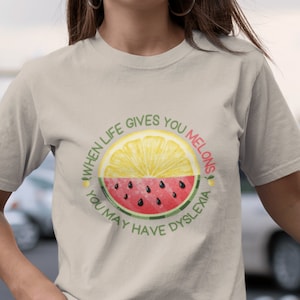 Dyslexia Shirt If Life Gives You Melons You May Have Dyslexia, Sarcastic Motivational Dyslexia Reading Teacher Tee, Neurodiversity T-shirt