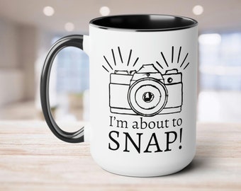 I'm About to Snap Photographer Mug - Camera and Coffee Photography Gift | Photography Lovers Camera Gifts, Thank You Gift