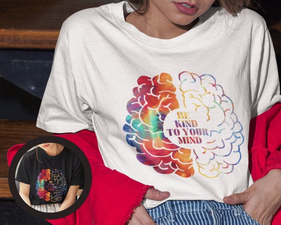 Be Kind To Your Mind Growth Mindset Shirt | Inspirational Mental Health Shirt, Anxiety shirt, Therapist Shirt, Neurodivergent Bcba Shirt