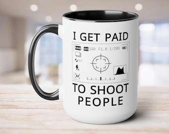 Photography Mug - I Get Paid to Shoot People | Photography Lovers Photographer Gift, Camera Gifts, Thank You Gift Wedding Photographer
