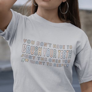 Dental Hygiene Shirt | Gift for Dental Assistant, Dental Hygienist, Dental Student, or Dentist