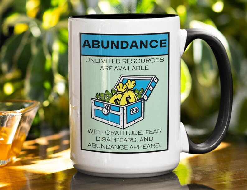 Abundance Mug, unlimited resources are available, with gratitude, fear disappears and abundance appears