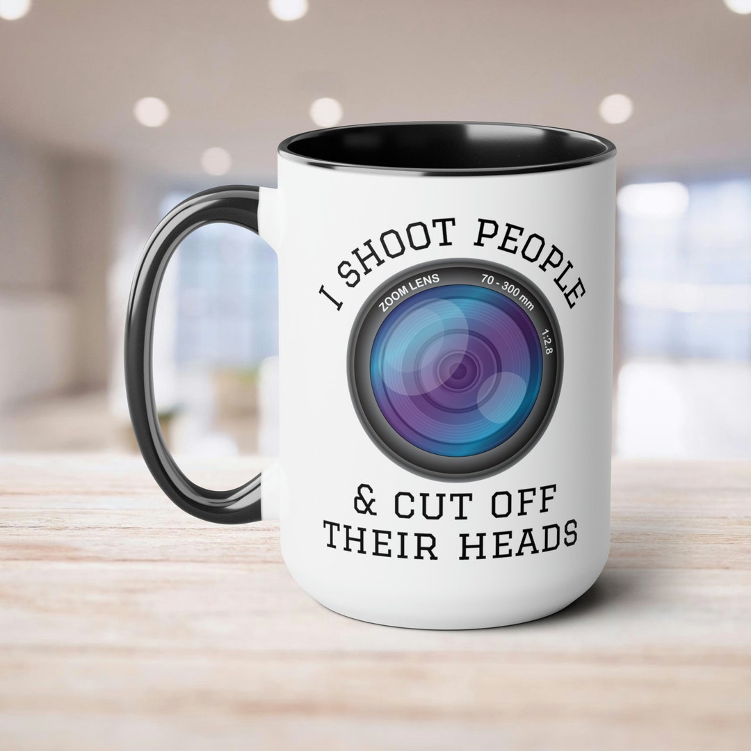 Photography Mug I Shoot People and Cut off Their Heads Camera - Main Image