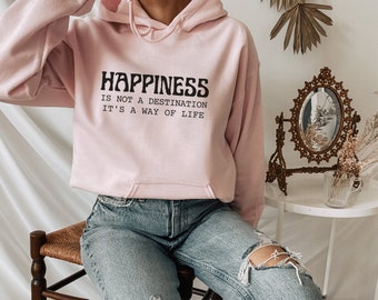 Happiness Sweatshirt - It's a Way of Life |  Mental Health Hoodie, Self Love Gift for Her, Mental Health shirt, Kindness Inspirational Shirt