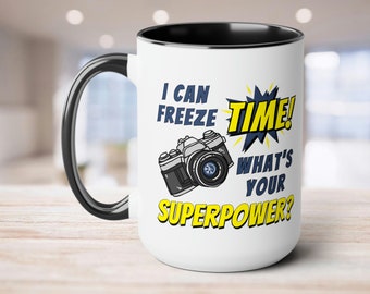 Photography Mug - I Can Freeze Time What's Your Superpower | Camera and Coffee Photographer Gift, Photography Lovers Camera Gifts