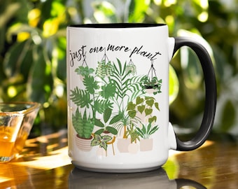 Just One More Plant Mug,  Plant Lover Botanical Gift for Her, Plant Lady Mug Gardening Gift Idea, Plant Mom Never Enough Plants Coffee Mug