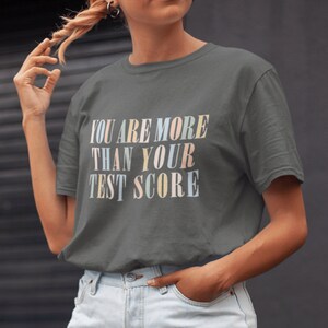 Testing Shirt - You Are More Than Your Test Score | Teacher Shirt, Test Day Shirt, State Testing Tee, Staar Testing Shirt