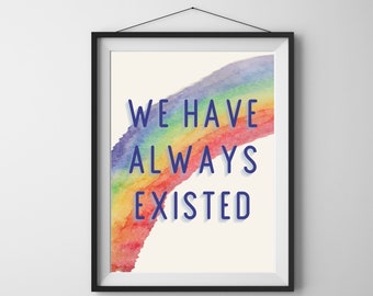 Printable Art We Have Always Existed Poster Print LGBTQ Transgender Ally Abstract Rainbow Activism Digital Download Downloadable